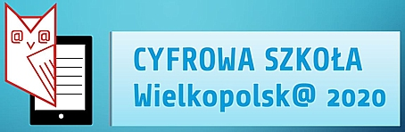 Projekt Cyfrowa Szkoła Wielkopolsk@2020-ukończony!!!